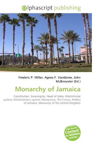 9786130251444: Monarchy of Jamaica: Constitution, Sovereignty, Head of state, Westminster system, Parliamentary system, Democracy, The Crown, Politics of Jamaica, Monarchy of the United Kingdom