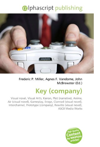 Key (company): Visual novel, Visual Art's, Kanon, Plot (narrative), Anime,  Air (visual novel), Gameplay, Eroge, Clannad (visual novel), Interchannel,   Rewrite (visual novel), ASCII Media Works: 9786130260750 - AbeBooks
