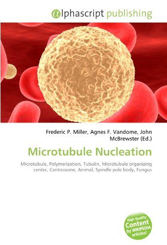 Microtubule Nucleation - Frederic P. Miller