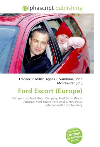 9786130288921: Ford Escort (Europe): Compact car, Ford Motor Company, Ford Escort (North America), Ford Squire, Ford Anglia, Ford Focus (international), Ford Germany