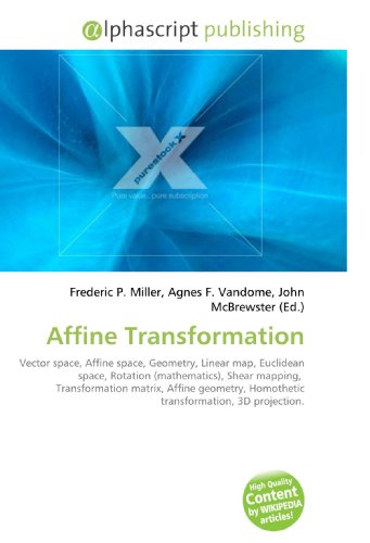 9786130288976: Affine Transformation: Vector space, Affine space, Geometry, Linear map, Euclidean space, Rotation (mathematics), Shear mapping, Transformation ... Homothetic transformation, 3D projection.