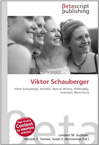 9786130320508: Viktor Schauberger: Viktor Schauberge, Forester, Natural History, Philosophy, Invention, Biomimicry