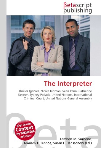 9786130329518: The Interpreter: Thriller (genre), Nicole Kidman, Sean Penn, Catherine Keener, Sydney Pollack, United Nations, International Criminal Court, United Nations General Assembly