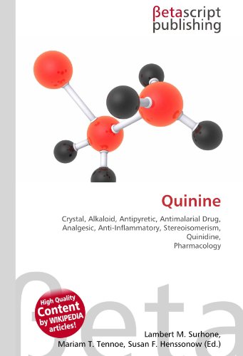 9786130336578: Quinine: Crystal, Alkaloid, Antipyretic, Antimalarial Drug, Analgesic, Anti-Inflammatory, Stereoisomerism, Quinidine, Pharmacology