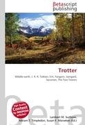 Trotter : Middle-earth, J.R.R.Tolkien, Ent, Fangorn, Isengard, Saruman, The Two Towers - Lambert M Surhone