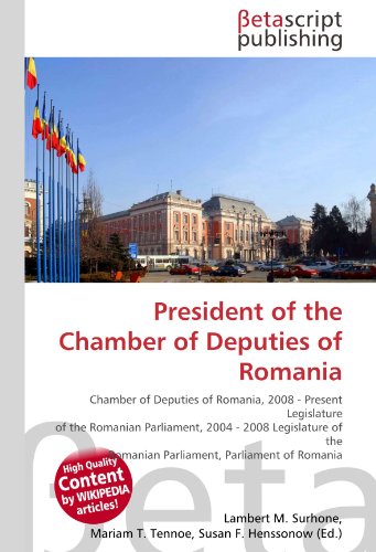 President of the Chamber of Deputies of Romania - Lambert M. Surhone