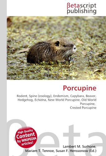 9786130354015: Porcupine: Rodent, Spine (zoology), Endemism, Capybara, Beaver, Hedgehog, Echidna, New World Porcupine, Old World Porcupine, Crested Porcupine