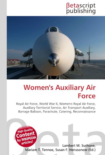 9786130370411: Women's Auxiliary Air Force: Royal Air Force, World War II, Women's Royal Air Force, Auxiliary Territorial Service, Air Transport Auxiliary, Barrage Balloon, Parachute, Catering, Reconnaissance