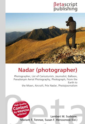 9786130372170: Nadar (photographer): Photographer, List of Caricaturists ,Journalist, Balloon, Pseudonym Aerial Photography, Photograph, From the Earth to the Moon, Aircraft, Prix Nadar, Photojournalism