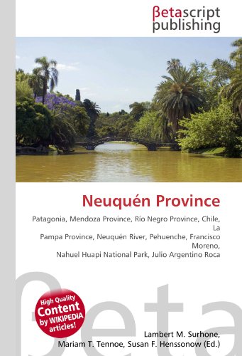 9786130375737: Neuqun Province: Patagonia, Mendoza Province, Ro Negro Province, Chile, La Pampa Province, Neuqun River, Pehuenche, Francisco Moreno, Nahuel Huapi National Park, Julio Argentino Roca