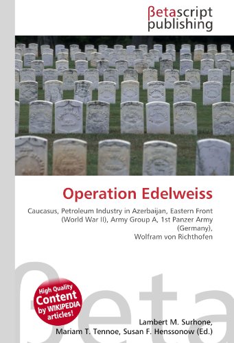 9786130380946: Operation Edelweiss: Caucasus, Petroleum Industry in Azerbaijan, Eastern Front (World War II), Army Group A, 1st Panzer Army (Germany), Wolfram von Richthofen