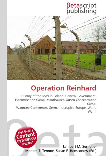 Beispielbild fr Operation Reinhard: History of the Jews in Poland, General Government, Extermination Camp, Mauthausen-Gusen Concentration Camp, Wannsee Conf zum Verkauf von Ammareal