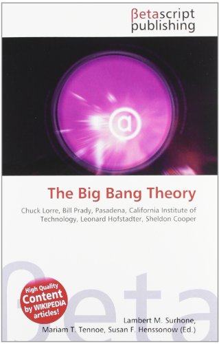 Beispielbild fr The Big Bang Theory: Chuck Lorre, Bill Prady, Pasadena, California Institute of Technology, Leonard Hofstadter, Sheldon Cooper zum Verkauf von Buchpark