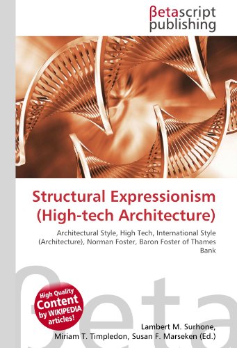 9786130493967: Structural Expressionism (High-tech Architecture): Architectural Style, High Tech, International Style (Architecture), Norman Foster, Baron Foster of Thames Bank