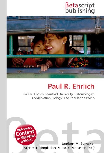 9786130510541: Paul R. Ehrlich: Paul R. Ehrlich, Stanford University, Entomologist, Conservation Biology, The Population Bomb