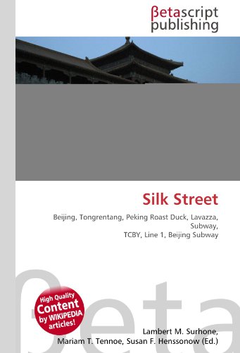 9786130526603: Silk Street: Beijing, Tongrentang, Peking Roast Duck, Lavazza, Subway, TCBY, Line 1, Beijing Subway