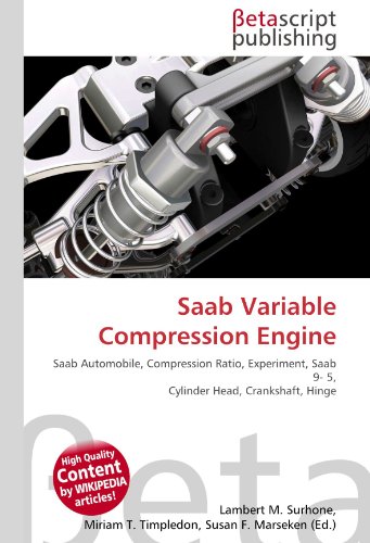 9786130538644: Saab Variable Compression Engine: Saab Automobile, Compression Ratio, Experiment, Saab 9- 5, Cylinder Head, Crankshaft, Hinge