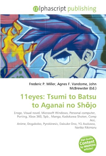 9786130650179: 11eyes: Tsumi to Batsu to Aganai no Shōjo: Eroge, Visual novel, Microsoft Windows, Personal computer, Porting, Xbox 360, 5pb., Manga, Kadokawa ... Daisuke Ono, Yū Asakawa, Noriko Rikimaru