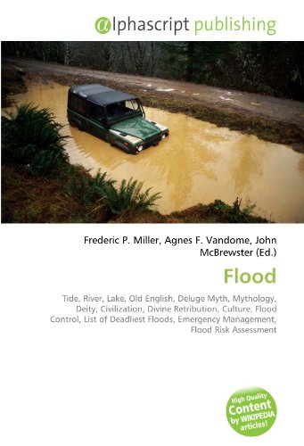 9786130687717: Flood: Tide, River, Lake, Old English, Deluge Myth, Mythology, Deity, Civilization, Divine Retribution, Culture, Flood Control, List of Deadliest Floods, Emergency Management, Flood Risk Assessment