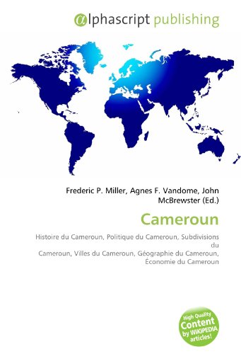 9786130748814: Cameroun: Histoire du Cameroun, Politique du Cameroun, Subdivisions du Cameroun, Villes du Cameroun, Gographie du Cameroun, conomie du Cameroun