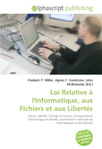 9786130829094: Loi Relative  l'Informatique, aux Fichiers et aux Liberts: France, SAFARI, Fichage en France, Correspondant informatique et liberts, Commission nationale de l'informatique et des liberts