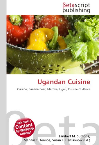 9786131013324: Ugandan Cuisine: Cuisine, Banana Beer, Matoke, Ugali, Cuisine of Africa