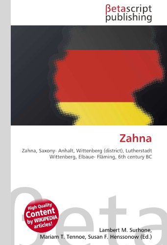 9786131096112: Zahna: Zahna, Saxony- Anhalt, Wittenberg (district), Lutherstadt Wittenberg, Elbaue- Flming, 6th century BC