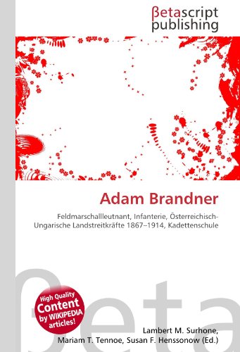 9786131152054: Adam Brandner: Feldmarschallleutnant, Infanterie, sterreichisch- Ungarische Landstreitkrfte 1867–1914, Kadettenschule