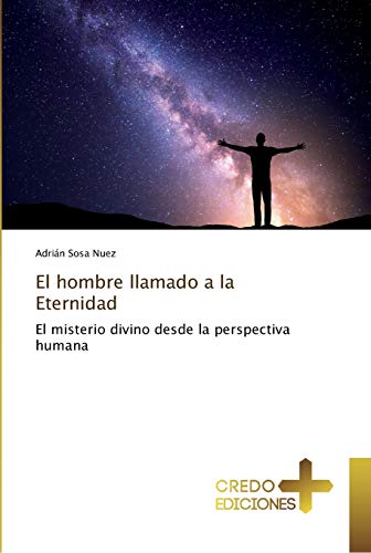 Imagen de archivo de El hombre llamado a la Eternidad: El misterio divino desde la perspectiva humana (Spanish Edition) a la venta por Lucky's Textbooks