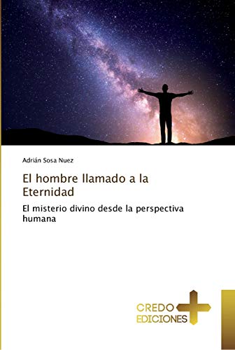 Stock image for El hombre llamado a la Eternidad: El misterio divino desde la perspectiva humana (Spanish Edition) for sale by Lucky's Textbooks