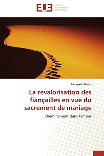 9786131500572: La revalorisation des fianailles en vue du sacrement de mariage: Cheminement dans l'amour (OMN.UNIV.EUROP.)