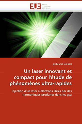 Stock image for Un Laser Innovant Et Compact Pour l''tude de Phnomnes Ultra-Rapides for sale by PBShop.store US