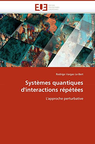 9786131503429: Systmes quantiques d'interactions rptes: L'approche perturbative (French Edition)