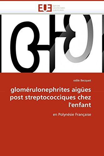 Stock image for glom rulonephrites aig es post streptococciques chez l*enfant: en Polyn sie Fran aise (Omn.Univ.Europ.) (French Edition) for sale by Mispah books