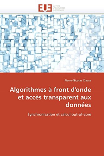 Stock image for Algorithmes  front d'onde et accs transparent aux donnes: Synchronisation et calcul out-of-core (Omn.Univ.Europ.) (French Edition) for sale by Lucky's Textbooks