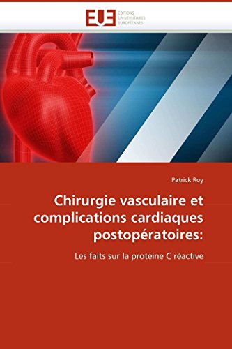 9786131504891: Chirurgie vasculaire et complications cardiaques postopratoires:: Les faits sur la protine C ractive (Omn.Univ.Europ.) (French Edition)