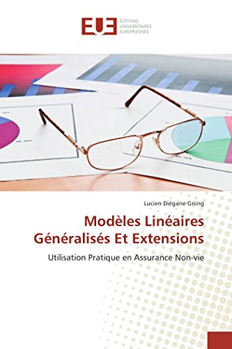 Beispielbild fr Modles Linaires Gnraliss Et Extensions: Utilisation Pratique en Assurance Non-vie (French Edition) zum Verkauf von GF Books, Inc.