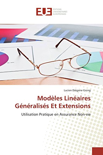 9786131506086: Modles Linaires Gnraliss Et Extensions: Utilisation Pratique en Assurance Non-vie