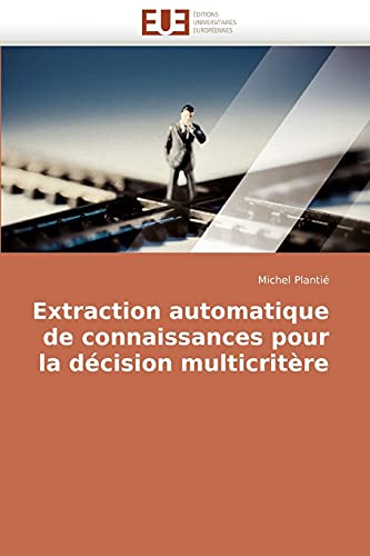 Stock image for Extraction Automatique de Connaissances Pour La Decision Multicritere for sale by Chiron Media