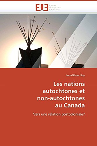 9786131507946: Les nations autochtones et non-autochtones au Canada: Vers une relation postcoloniale? (Omn.Univ.Europ.) (French Edition)