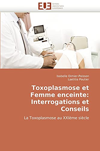 Stock image for Toxoplasmose Et Femme Enceinte: Interrogations Et Conseils for sale by Chiron Media