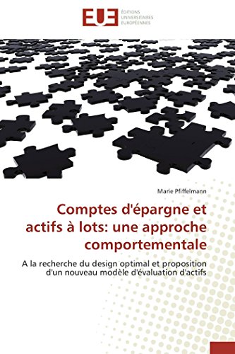 Stock image for Comptes d'pargne et actifs  lots: une approche comportementale: A la recherche du design optimal et proposition d'un nouveau modle d'valuation d'actifs (Omn.Univ.Europ.) (French Edition) for sale by Lucky's Textbooks