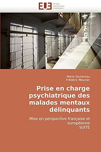 Stock image for Prise en charge psychiatrique des malades mentaux dlinquants: Mise en perspective franaise et europenne SUITE (French Edition) for sale by Lucky's Textbooks