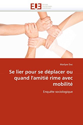 Stock image for Se lier pour se dplacer ou quand l'amiti rime avec mobilit: Enqute sociologique (Omn.Univ.Europ.) (French Edition) for sale by Lucky's Textbooks