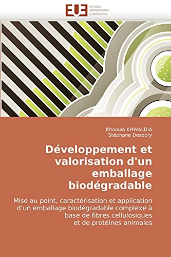 Stock image for Dveloppement et valorisation d'un emballage biodgradable: Mise au point, caractrisation et application d'un emballage biodgradable complexe  base . et de protines animales (French Edition) for sale by Lucky's Textbooks