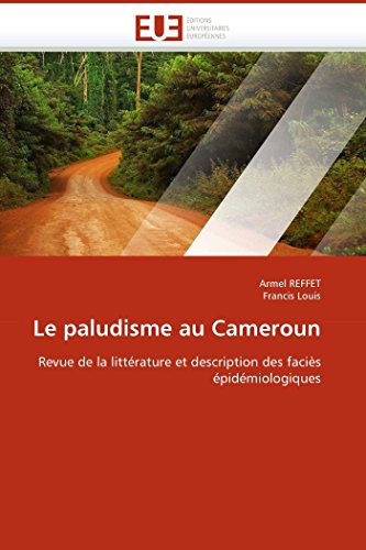 Stock image for Le paludisme au Cameroun: Revue de la littrature et description des facis pidmiologiques (Omn.Univ.Europ.) (French Edition) for sale by Lucky's Textbooks