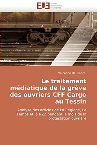Stock image for Le Traitement Mediatique de La Greve Des Ouvriers Cff Cargo Au Tessin for sale by Chiron Media