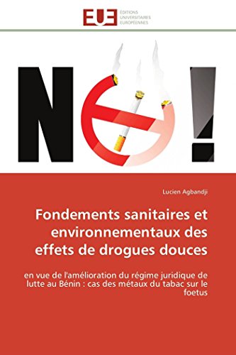 9786131511769: Fondements sanitaires et environnementaux des effets de drogues douces: en vue de l'amlioration du rgime juridique de lutte au Bnin : cas des mtaux du tabac sur le foetus