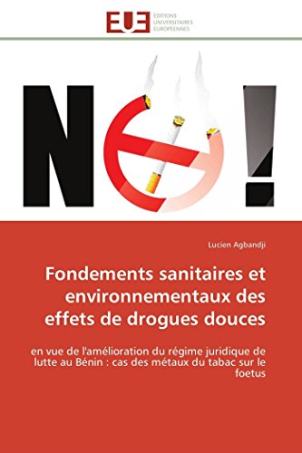 Stock image for Fondements sanitaires et environnementaux des effets de drogues douces: en vue de l'amlioration du rgime juridique de lutte au Bnin : cas des . le foetus (Omn.Univ.Europ.) (French Edition) for sale by Lucky's Textbooks