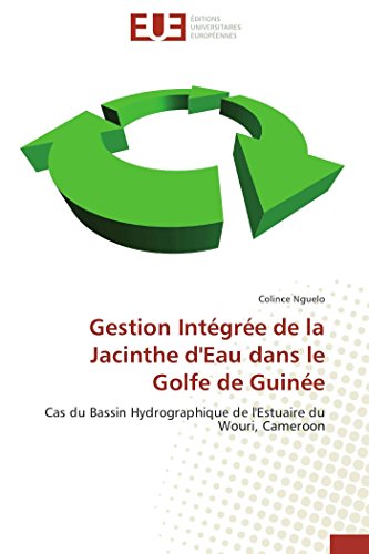 9786131511899: Gestion intgre de la jacinthe d'eau dans le golfe de guine: Cas du Bassin Hydrographique de l'Estuaire du Wouri, Cameroon (OMN.UNIV.EUROP.)